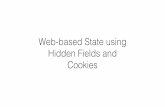 Web-based State using Hidden Fields and Cookies•Session cookiesare, once again, capabilities • The holder of a session cookie gives access to a site with the privileges of the