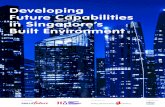 Developing Future Capabilities in Singapore’s Built ... · Developing Future Capabilities in Singapore’s Built Environment An initiative by In collaboration with Knowledge Partner.