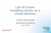 Lab #5 Guide: Installing Ubuntu as a Virtual Machinetechnology.niagarac.on.ca/courses/ctec1863/labs/lab05/VM_Ubuntu_Guide... · to access the native (Host) file system •It allows