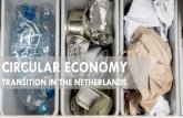 CIRCULAR ECONOMY · CIRCULAR ECONOMY TRANSITION IN THE NETHERLANDS. 100 % CIRCULAR ECONOMY IN 2050 50% reduction in the use of primary raw materials by . 2030. following chains and