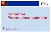 Definition Personalmanagement - zfm · Der Begriff hat sich in Anlehnung zum amerikanischen Human Resources Management gebildet. Personalmanagement ist Teil des strategischen Managements