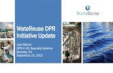 WateReuse DPR Initiative Update€¦ · New Release: Framework for DPR 11 Purpose: To provide an overview of the key elements that make up a DPR program and a framework for assessing