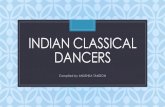 Indian Classical Dancers - Desizn Circle · 2016-08-24 · an Indian classical dance form. Her charismatic personality and contribution to the renaissance of Indian Classical music