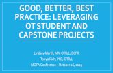 GOOD, BETTER, BEST PRACTICE: LEVERAGING OT STUDENT … · GOOD, BETTER, BEST PRACTICE: LEVERAGING OT STUDENT AND CAPSTONE PROJECTS Lindsay Marth, MA, OTR/L, BCPR Tonya Rich, PhD,