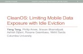 CleanOS: Limiting Mobile Data Exposure with Idle Eviction...CleanOS: Limiting Mobile Data Exposure with Idle Eviction Yang Tang, Phillip Ames, Sravan Bhamidipati, Ashish Bijlani, Roxana
