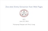 Zero-shot Entity Extraction from Web Pagespliang/papers/extraction-acl2014-talk.pdf · Zero-shot Entity Extraction from Web Pages ACL June 23, 2014 Panupong Pasupat and Percy Liang.