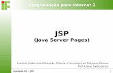 (Java Server Pages) · (Java Server Pages) Instituto Federal de Educação, Ciência e Tecnologia do Triângulo Mineiro ... • Acesso a banco de dados; • Manipulação de arquivos;