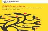 2030 vision: The best - and worst - futures for older ... · worst - futures for older people in the UK, leadership they will bring to this in their makes an excellent contribution,