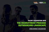TALENT ACQUISITION 2019 THE RECRUITMENT PROCESS ... Recruitment Process Outsourcing Landscape seeks