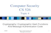 Computer Security CS 526 · PDF file 2015-09-08 · CS526 Topic 4: Hash Functions and Message Authentication 5 Using Hash Functions for Message Integrity • Method 1: Uses a Hash