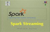 Spark streamingtorlone.dia.uniroma3.it/bigdata/E4-SparkStreaming.pdf · 2020-05-03 · Discretized Stream is the basic abstraction provided by Spark Streaming. ... // Convert RDDs