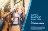Quarterly SpendTrend Report: 1Q19 - First Data...Executive summary 1Q19 Highlights (YoY Growth) Much slower than 4Q18 and FY18By Channel +2.4% Brick & Mortar+2.1% eCommerceDown from