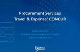 Procurement Services Travel & Expense: CONCUR · Concur –Best in Breed T&E Solution - Over 300 Universities already deployed - Complete Travel and Expense Solution - Leverage Technology