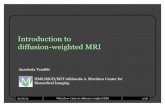 Introduction to diffusion-weighted MRI · Introduction to diffusion-weighted MRI Anastasia Yendiki ... • Magnetic resonance imaging can provide “diffusion encoding” ... •