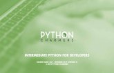INTERMEDIATE PYTHON FOR DEVELOPERS · 2019-09-23 · Intermediate Python for Developers A specialist course Audience: Python developers who want to improve their mastery of the language