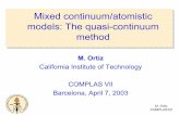 Mixed continuum/atomistic models: The quasi-continuum …M. Ortiz COMPLAS’03 Mixed continuum/atomistic models: The quasi-continuum method M. Ortiz California Institute of Technology