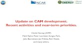 Update on CAM development. Recent activities and near ... · • Dynamics -Conservative Semi -LAgrangian Multi-tracer (CSLAM) advection -MPAS dycore and regional mesh refinement in