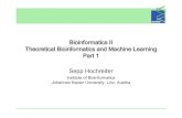 Bioinformatics II Theoretical Bioinformatics and Machine Learning … · Theoretical Bioinformatics and Machine Learning Part 1 SeppHochreiter Institute of Bioinformatics Johannes