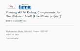 Pwning ARM Debug Components for Sec-Related Stuff ... · Pwning ARM Debug Components for Sec-Related Stu (HardBlare project) HITB COMMSEC Muhammad Abdul WAHAB, Pascal COTRET April