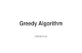 Greedy Algorithm - SKKU · Greedy Algorithm –an algorithmic paradigm that follows the problem solving approach of making the locally optimal choice at each stage with the hope of