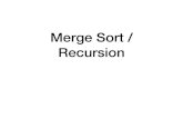 Merge Sort / Recursion - University at BuffaloMerge Sort • The algorithm • If the input list has < 2 elements • Return it (It's already sorted) • Else • Divide the input