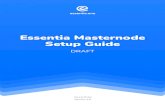 essentia masternode setup guide draft · 2020-04-15 · 4.2 Setting up Masternode ... Essentia Masternode Setup Guide DRAFT v 1.0. Essentia One is an open-source peer-to-peer network