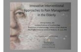 Innovative Interventional Approaches to Pain Management in the … · 2016-09-12 · Innovative Interventional Approaches to Pain Management in the Elderly Michael Bottros, MD ...