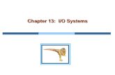 Chapter 13: I/O Systems - University of Cincinnatigauss.ececs.uc.edu/Courses/c4029/code/io/ch13.pdf · Operating System Concepts 13.13 Silberschatz, Galvin and Gagne ©2009 Application
