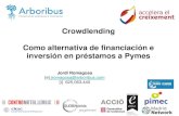 Crowdlending Como alternativa de financiación e inversión en …€¦ · Como alternativa de financiación e inversión en préstamos a Pymes Jordi Romagosa [e] jromagosa@arboribus.com