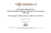 Event Report TiE Startup Expo 2018 · 2019-11-15 · Event Details Name of the event: TiE Delhi-NCR Startup Expo 2018 Venue: Pragati Maidan, New Delhi Date: October 6, 2018 Organized