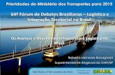 64º Fórum de Debates Brasilianas Logística e …...64º Fórum de Debates Brasilianas – Logística e Integração Territorial no Brasil São Paulo, 27 de outubro de 2015 Roberto