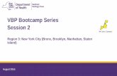 VBP Bootcamp Series Session 2 - New York State ...VBP Bootcamp Series Session 2 Region 3: New York City (Bronx, Brooklyn, Manhattan, Staten Island) August 2016 2 Welcome Anesa Brkanovic,
