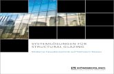 SYSTEMLÖSUNGEN FÜR STRUCTURAL GLAZING · Structural Glazing-Projekte werden nicht nur architektonisch immer anspruchsvoller, sondern sind auch in der technischen Durchführung hochkomplex.