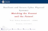 Resilient and Secure Cyber Physical Systems: …...Resilient and Secure Cyber Physical Systems: Matching the Present and the Future ! Prof. Andrea Bondavalli – DIMAI Firenze, 11/7/2017Outline