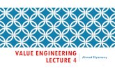 VALUE ENGINEERING LECTURE 4 Ahmed Elyamany · VALUE ENGINEERING LECTURE 4 Ahmed Elyamany 1. WORKSHOP (JOB PLAN) ACTIVITIES CREATIVE PHASE 2. ... provide a high speed fan.If box was