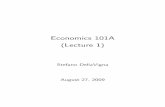 Economics 101A (Lecture 1) - University of California ...webfac/dellavigna/e101a... · Economics 101A (Lecture 1) Stefano DellaVigna August 27, 2009. Outline 1. Who are we? 2. Prerequisites