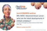 touchCONGRESS webinar HR+/HER2- Advanced breast cancer: … · 2019-06-13 · touchCONGRESS webinar HR+/HER2- Advanced breast cancer: what are the latest developments in CDK4/6 inhibition?