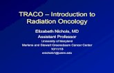 TRACO – Introduction to Radiation Oncology...Brachytherapy • Placing a radiation source inside or adjacent to the tumor • Rapid dose fall-off allows maximal sparing of normal