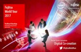 Fujitsu World Tour 2017 · 2017-07-24 · Fujitsu Technology and Service Vision Our vision for the future Our thinking on how organizations create innovation Our central idea is Human