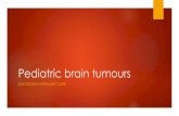Pediatric brain tumours - Neurosurgery Sydney · most brain tumours: Diagnostic tissue, decrease ICP, decrease tumour bulk, may eliminate need for further treatment, improve prognosis
