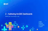 2 – Authoring ArcGIS Dashboards...2 – Authoring ArcGIS Dashboards Derek Law, Product Manager - Apps Topics • Getting started with ArcGIS Dashboards • COVID-19 examples •