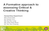A Formative approach to assessing Critical & Creative Thinking€¦ · A Formative approach to assessing Critical & Creative Thinking Humanities Department Mrs Grace Bok Mr Daniel