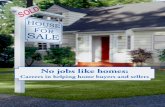 No jobs like homes: Careers in helping home buyers and sellers · buyers find homes, and take care of the many details involved. Real estate brokers and sales agents. Experts on the