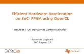 Efficient Hardware Acceleration on SoC- FPGA using OpenCLschaferb/darclab/publications/fyp/201… · Efficient Hardware Acceleration on SoC- FPGA using OpenCL Susmitha Gogineni 30th