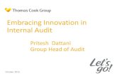 Embracing Innovation in Internal Audit · 2019-03-26 · Embracing Innovation in Internal Audit Pritesh Dattani Group Head of Audit October 2015 . ... views to satisfy the needs in