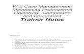 W-2 Case Management: Maintaining Professional Objectivity, Composure … · 2016-09-07 · W-2 Case Management: Maintaining Professional Objectivity, Composure and Boundaries . Trainer
