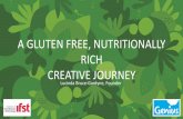 A GLUTEN FREE, NUTRITIONALLY RICH CREATIVE JOURNEY Lucinda Bruce-Gardyne.pdf · CREATIVE JOURNEY Lucinda Bruce-Gardyne, Founder. TASTE, GLUTEN FREE, MILK FREE ...