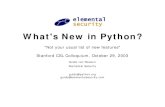 What's New in Python · PDF file What's New in Python? "Not your usual list of new features" Stanford CSL Colloquium, October 29, 2003 Guido van Rossum Elemental Security guido@python.org