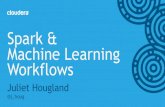Spark & Machine Learning Workflows 

© Cloudera, Inc. All rights reserved. ‹#› Spark & Machine Learning Workflows Juliet Hougland @j_houg