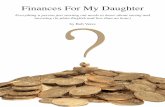 Finances for my Daughter Finances For My Daughter · PDF file Finances for my Daughter Finances For My Daughter Everything a person just starting out needs to know about saving and